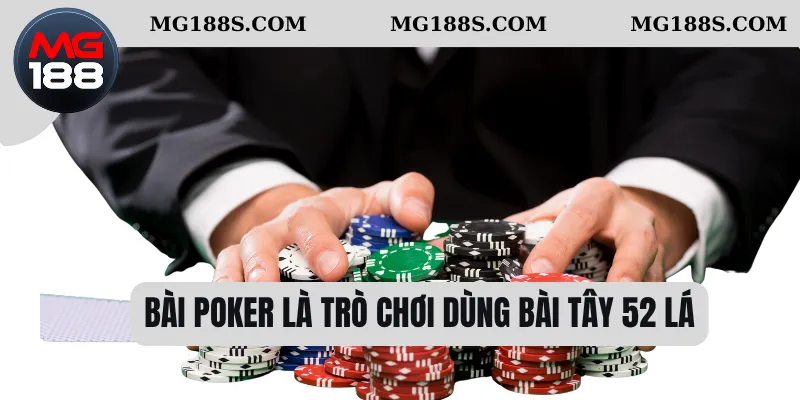 Bài poker là trò chơi dùng bài Tây 52 lá