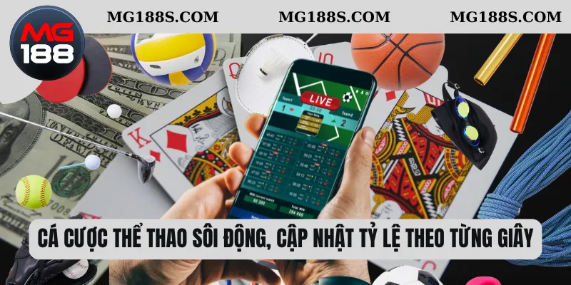 Cá cược thể thao sôi động, cập nhật tỷ lệ theo từng giây 