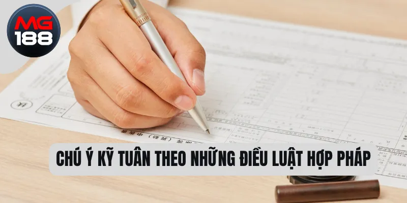 Chú ý kỹ tuân theo những điều luật hợp pháp