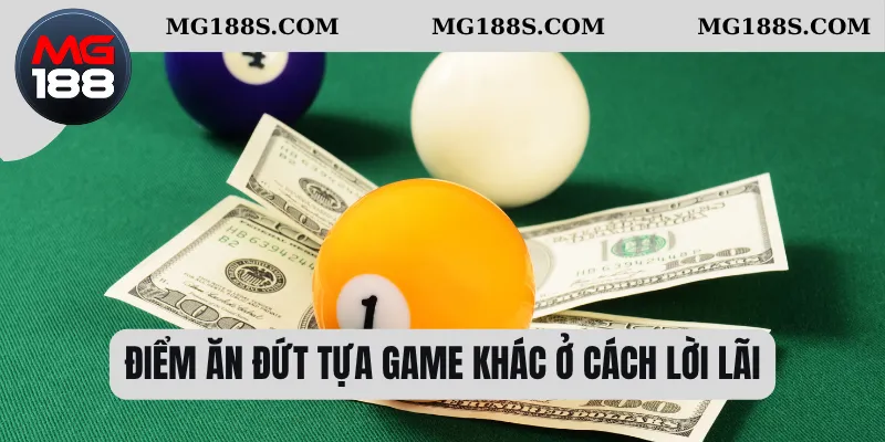 Điểm ăn đứt tựa game khác ở cách lời lãi