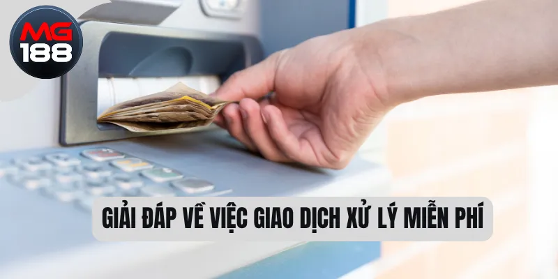 Giải đáp về việc giao dịch xử lý miễn phí 