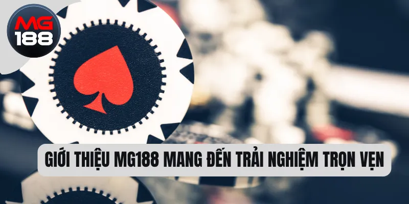 Giới thiệu MG188 mang đến trải nghiệm trọn vẹn