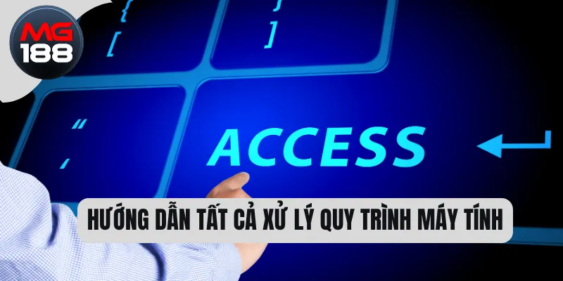 Hướng dẫn tất cả xử lý quy trình máy tính 