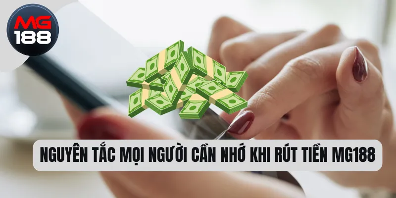 Nguyên tắc mọi người cần nhớ khi rút tiền MG188  