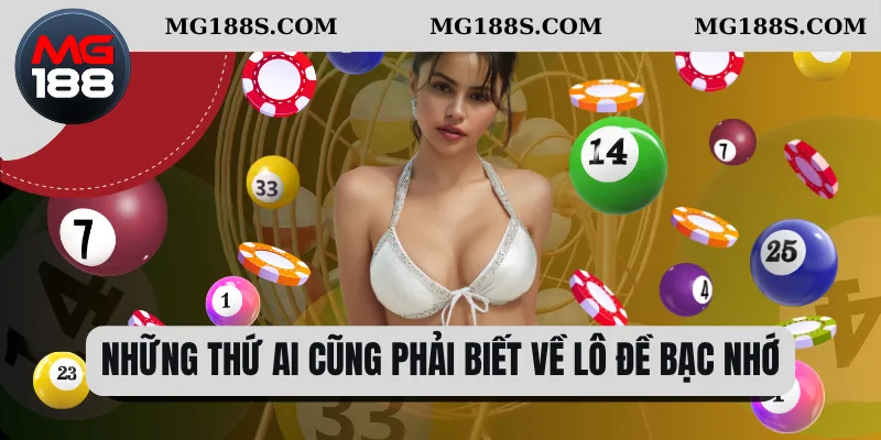 Những thứ ai cũng phải biết về lô đề bạc nhớ 