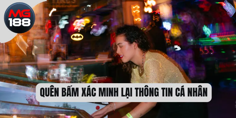Quên bấm xác minh lại thông tin cá nhân 