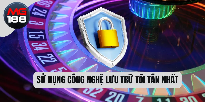 Sử dụng công nghệ lưu trữ tối tân nhất 