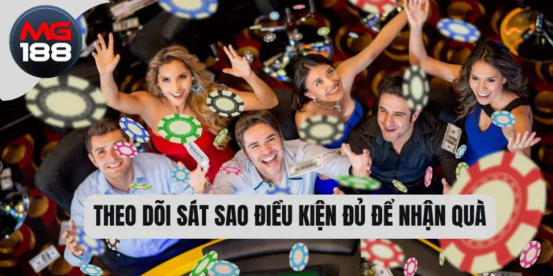 Theo dõi sát sao điều kiện đủ để nhận quà 