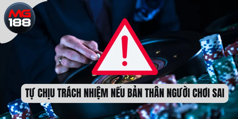 Tự chịu trách nhiệm nếu bản thân người chơi sai 