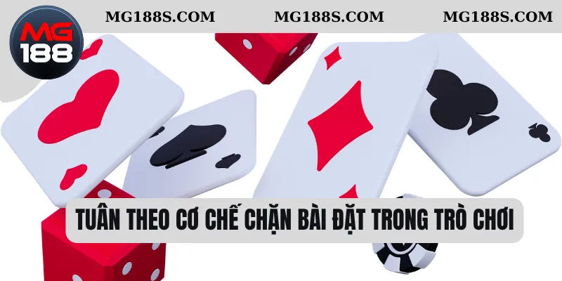 Tuân theo cơ chế chặn bài đặt trong trò chơi 